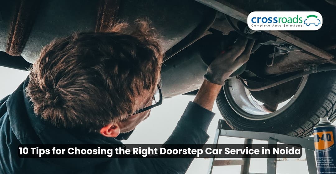 10 Tips for Choosing the Right Doorstep Car Service in Noida